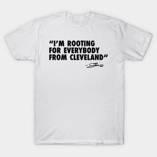 IM ROOTING FOR EVERYBODY FROM CLEVELAND T-Shirt